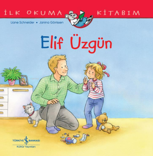 Elif Üzgün İlk Okuma Kitabim | Liane Schneider | Türkiye İş Bankası Kü