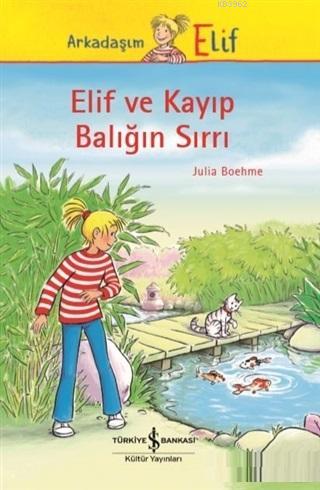 Elif ve Kayıp Balığın Sırrı | Julia Boehme | Türkiye İş Bankası Kültür