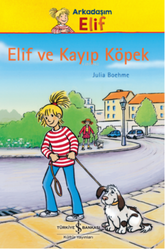 Elif Ve Kayıp Köpek | Julia Boehme | Türkiye İş Bankası Kültür Yayınla