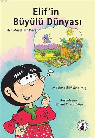 Elif'in Büyülü Dünyası | Mesime Elif Ünalmış | Misket Kitap