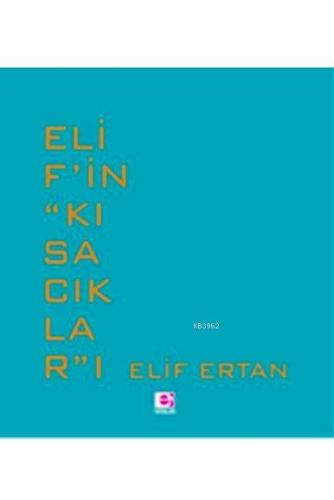 Elif'in "Kısacıklar"ı | Elif Ertan | E Yayınları