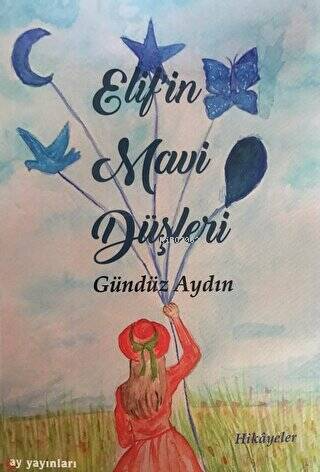 Elif'in Mavi Düşleri | Gündüz Aydın | Ay Yayınları