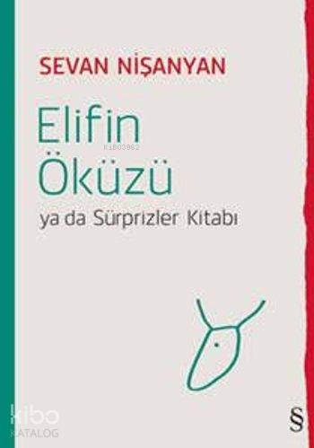 Elifin Öküzü ya da Sürprizler Kitabı | Sevan Nişanyan | Everest Yayınl