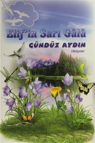 Elif'in Sarı Gülü | Gündüz Aydın | Ay Yayınları