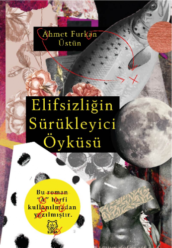 Elifsizliğin Sürükleyici Öyküsü | Ahmet Furkan Üstün | Luna Yayınları