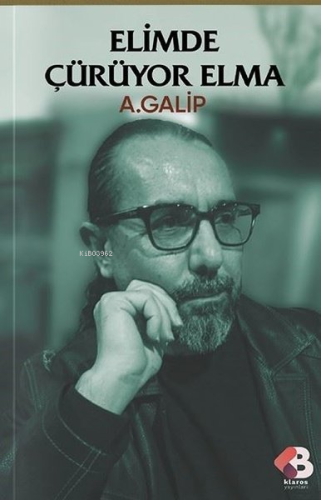 Elimde Çürüyor Elma | A. Galip | Klaros Yayınları