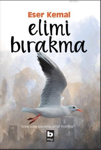 Elimi Bırakma | Eser Kemal | Bilgi Yayınevi