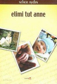 Elimi Tut Anne | Seher Aydın | Romantik Kitap Yayınları