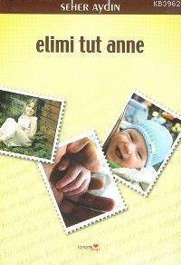 Elimi Tut Anne | Seher Aydın | Romantik Kitap Yayınları