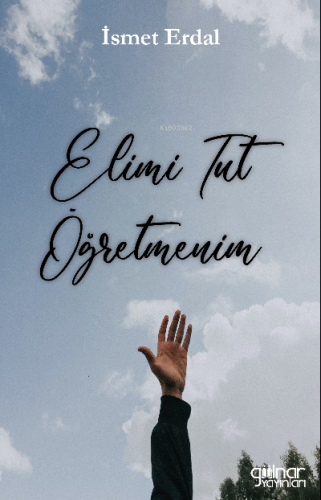 Elimi Tut Öğretmenim | İsmet Erdal | Gülnar Yayınları