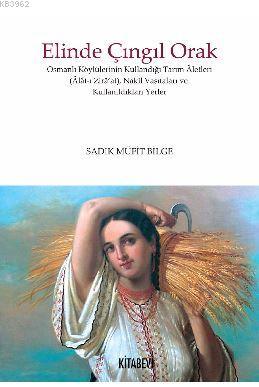 Elinde Çıngıl Orak | Sadık Müfit Bilge | Kitabevi Yayınları