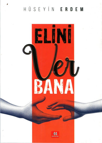 Elini Ver Bana | Hüseyin Erdem | 44 Yayınları