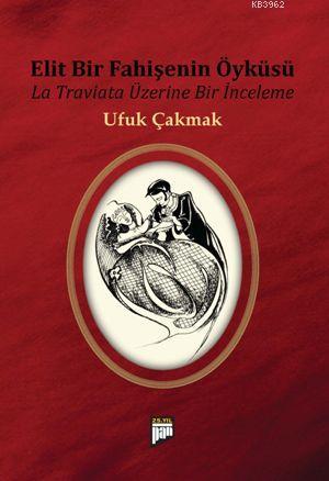 Elit Bir Fahişenin Öyküsü; La Traviata Üzerine Bir İnceleme | Ufuk Çak