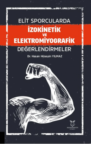 Elit Sporcularda İzokinetik ve Elektromiyografik Değerlendirmeler | Ha