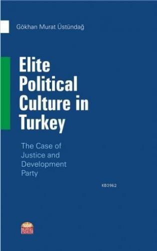 Elite Political Culture in Turkey; The Case of Justice and Development