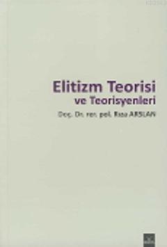 Elitizm Teorisi ve Teorisyenleri | Rıza Arslan | Dora Yayıncılık