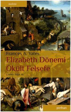 Elizabeth Dönemi Okült Felsefe | Frances A. Yates | Pinhan Yayıncılık