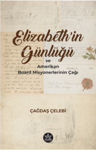 Elizabeth’in Günlüğü ve Amerikan Board Misyonerlerinin Çağı | Çağdaş Ç