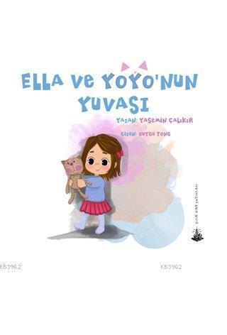 Ella ve Yoyo'nun Yuvası | Yasemin Çalıkır | Yitik Ülke Yayınları