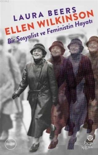 Ellen Wilkinson - Bir Sosyalist ve Feministin Hayatı | Laura Beers | H