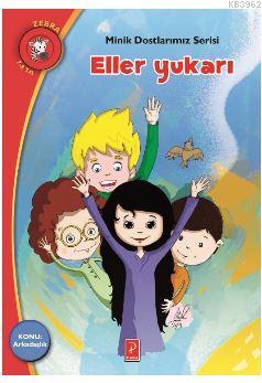 Eller Yukarı; Minik Dostlarımız Serisi | Elena Artzanidou | Pena Yayın