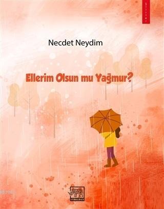 Ellerim Olsun mu Yağmur? | Necdet Neydim | Gergedan Yayınları