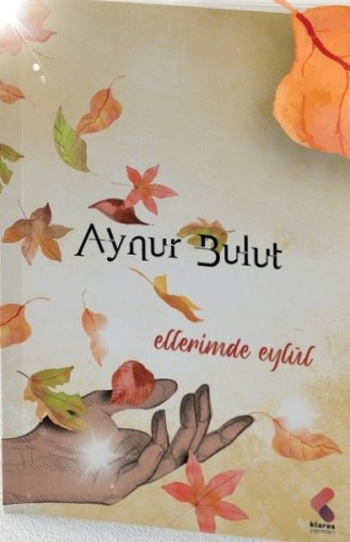 Ellerimde Eylül | Aynur Bulut | Klaros Yayınları