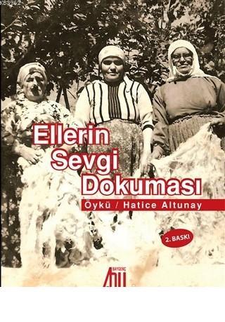 Ellerin Sevgi Dokuması | Hatice Altunay | Baygenç Yayıncılık