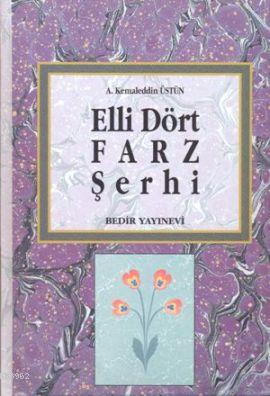 Elli Dört Farz Şerhi | Ahmed Kemaleddin Üstün | Bedir Yayınları