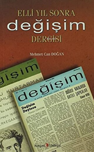 Elli Yıl Sonra Değişim Dergisi | Mehmet Can Doğan | Kurgan Edebiyat