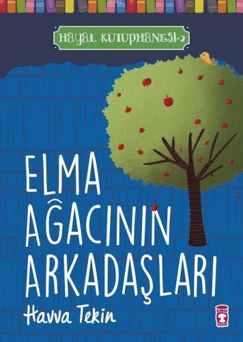 Elma Ağacının Arkadaşları - Hayal Kütüphanesi 2 | Havva Tekin | Timaş 