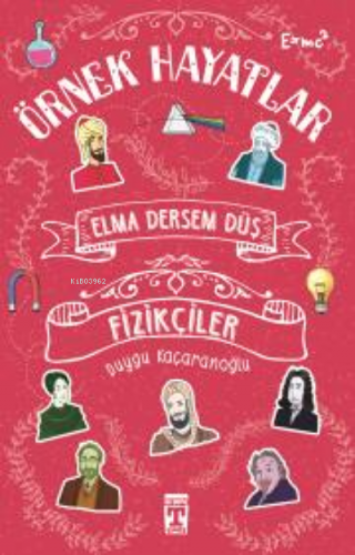 Elma Dersem Düş; Örnek Hayatlar - Fizikçiler | Duygu Kaçaranoğlu | İlk