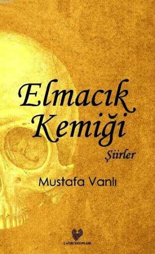 Elmacık Kemiği | Mustafa Vanlı | Çağrı Yayınları