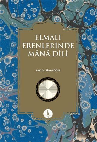 Elmalı Erenlerinde Mana Dili | Ahmet Ögke | H Yayınları