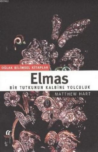 Elmas; Bir Tutkunun Kalbine Yolculuk | Matthew Hart | Oğlak Yayınları