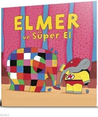 Elmer ve Süper El | David Mckee | Mikado Yayınları