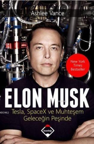 Elon Musk; Tesla, SpaceX ve Muhteşem Geleceğin Peşinde | Ashlee Vance 