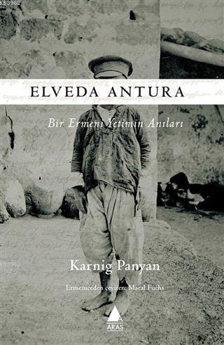 Elveda Antura;Bir Ermeni Yetimin Anıları | Karnig Panyan | Aras Yayınc