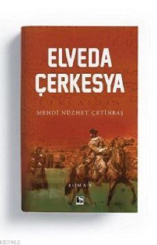 Elveda Çerkesya | Mehdi Nüzhet Çetinbaş | Çınaraltı Yayın Dağıtım