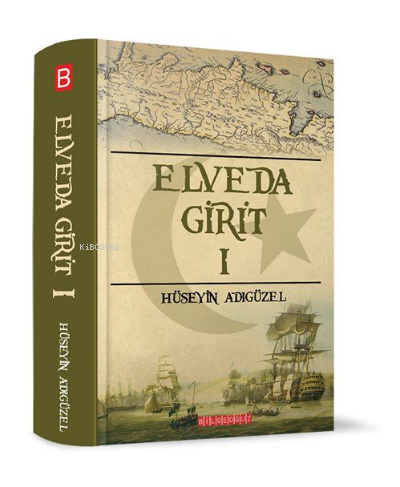 Elveda Girit 1 | Hüseyin Adıgüzel | Bilge Oğuz Yayınları