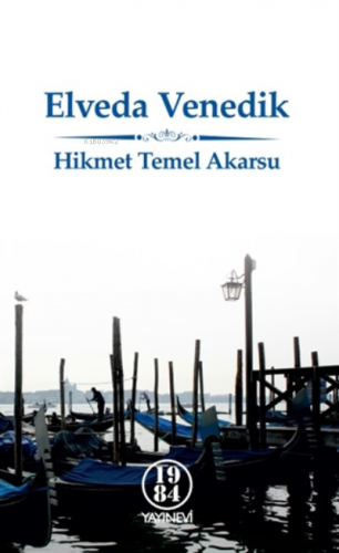 Elveda Venedik | Hikmet Temel Akarsu | 1984 Yayınları