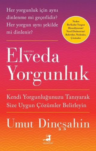 Elveda Yorgunluk;Kendi Yorgunluğunuzu Tanıyarak Size Uygun Çözümler Be