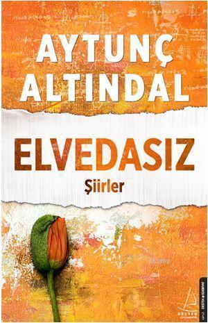 Elvedasız; Şiirler | Aytunç Altındal | Destek Yayınları