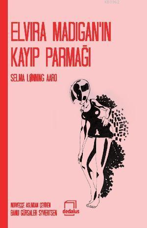 Elvira Madiganın Kayıp Parmağı | Selma Lonning Aaro | Dedalus Kitap