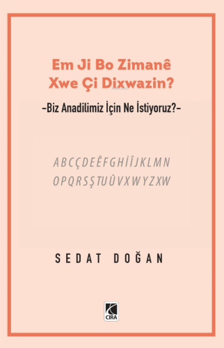 Em Ji Bo Zimaneê Xwe Çi Dixwazin? | Sedat Doğan | Çıra Yayınları