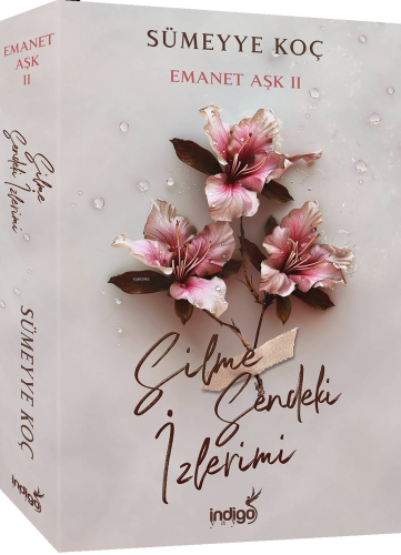 Emanet Aşk 2 – Silme Sendeki İzlerimi | Sümeyye Koç | İndigo Kitap