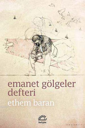 Emanet Gölgeler Defteri | Ethem Baran | İletişim Yayınları