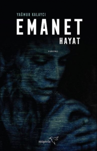 Emanet Hayat | Yağmur Kalaycı | Müptela Yayınevi