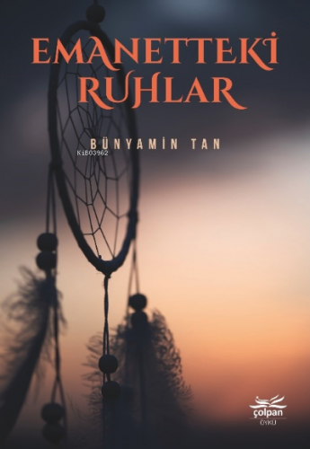 Emanetteki Ruhlar | Bünyamin Tan | Çolpan Kitap