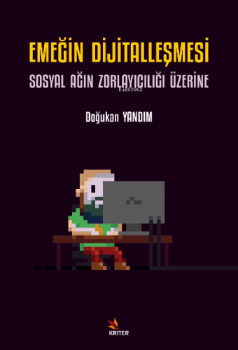 Emeğin Dijitalleşmesi: Sosyal Ağın Zorlayıcılığı Üzerine | Doğukan Yan